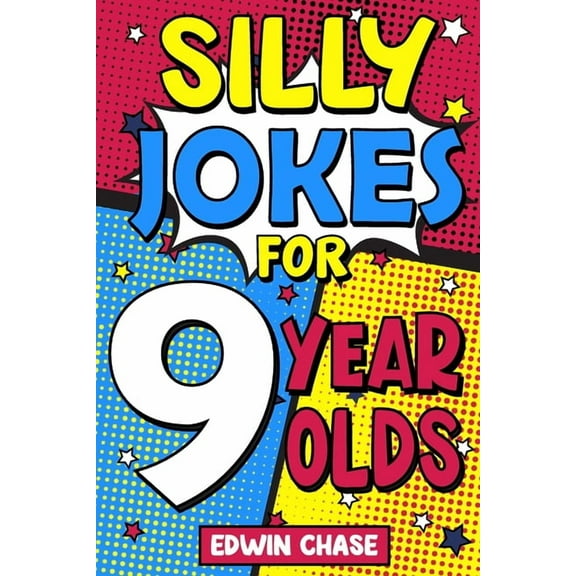 Silly Jokes For 9 Year Olds: Laugh Out Loud Fun For 9 Year Olds, (Paperback)