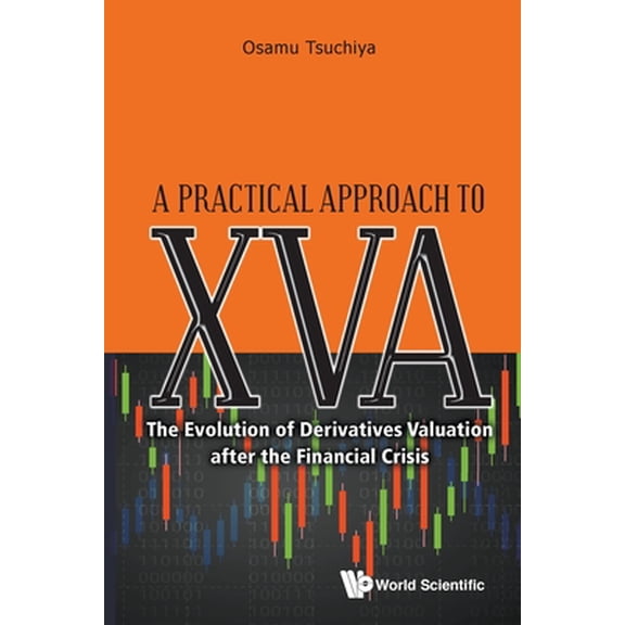 Pre-Owned Practical Approach to Xva, A: The Evolution of Derivatives Valuation After the Financial Crisis (Paperback)