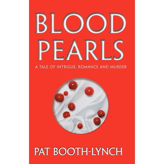 Blood Pearls : A Tale of Intrigue, Romance and Murder