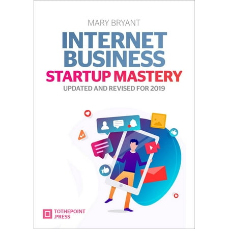 Internet Business Startup Mastery - eBook (Best Internet Startup Ideas)