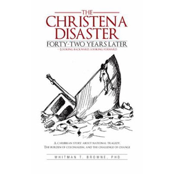 Pre-Owned The Hristena Disaster Forty-Two Years Later-Looking Backward, Looking Forward: A Caribbean Story about National Tragedy, the Burden of Colonialism, an (Paperback) 1475918682 9781475918687