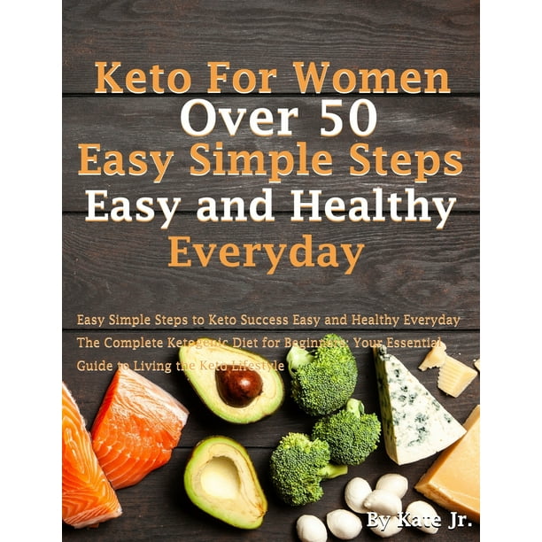 Keto For Women Over 50 Easy Simple Steps to Keto Success ...