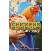 Pre-Owned Chickens in Your Backyard: A Beginner's Guide (Paperback 9780878571253) by Gail Damerow, Gail Luttmann