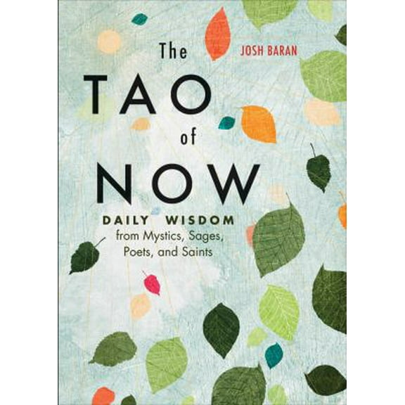 Pre-Owned The Tao of Now: Daily Wisdom from Mystics, Sages, Poets, and Saints (Paperback) 1571746862 9781571746863