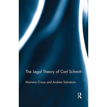 The Legal Theory of Carl Schmitt (Paperback)