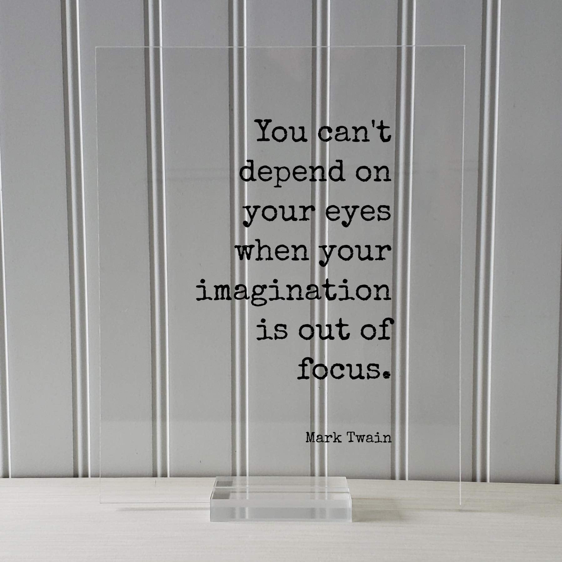 mark twain You cant depend on your eyes print  wall art motivational quote 