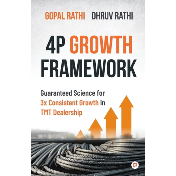 4P Growth Framework: Guaranteed Science for 3x Consistent Growth in TMT Dealership, (Paperback)