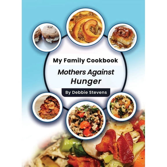 My Family Cookbook: Mothers Against Hunger (Volume 1), (Hardcover)