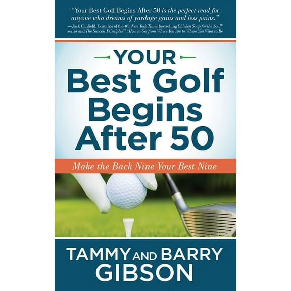 Your Best Golf Begins After 50: Make Your Back Nine Your Best Nine, (Paperback)