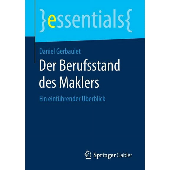 Essentials Der Berufsstand Des Maklers: Ein Einführender Ãberblick, (Paperback)