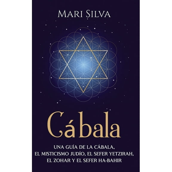 CÃ¡bala: Una guÃ­a de la CÃ¡bala, el misticismo judÃ­o, el Sefer Yetzirah, el Zohar y el Sefer Ha-Bahir, (Hardcover)