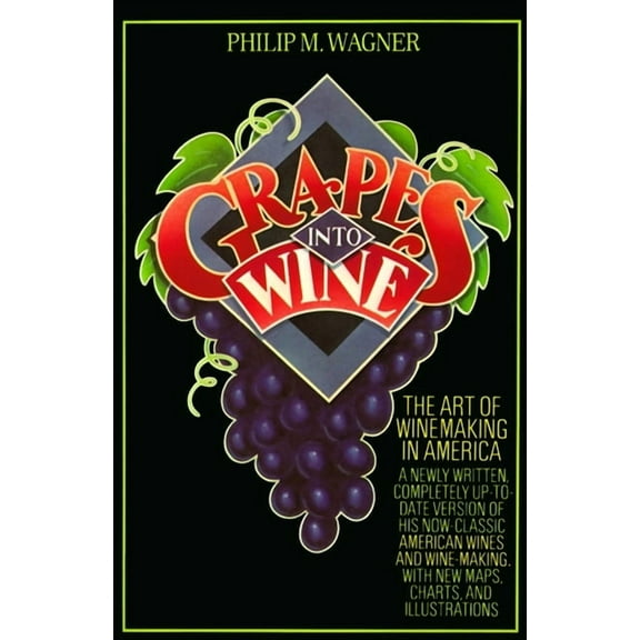 Grapes into Wine: The Art of Wine Making in America, (Paperback)