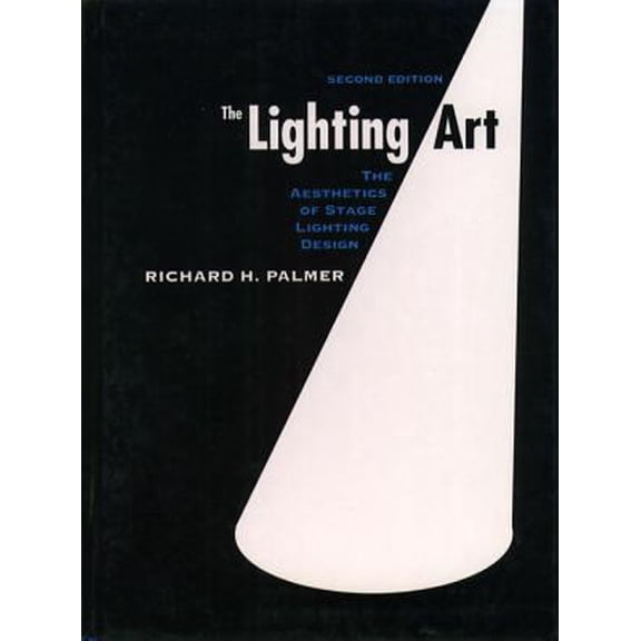 Pre-Owned The Lighting Art: The Aesthetics of Stage Lighting Design (2nd Edition) (Hardcover) 0135010810 9780135010815