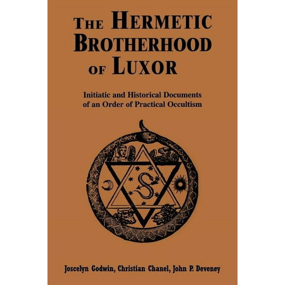 The Hermetic Brotherhood of Luxor : Initiatic and Historical Documents of an Order of Practical Occultism (Paperback)