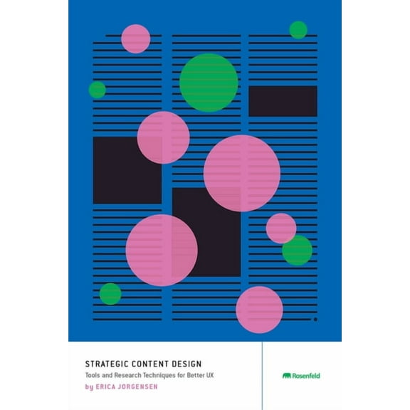 Strategic Content Design: Tools and Research Techniques for Better UX, (Paperback)