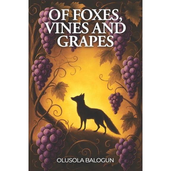 Of Foxes, Vines, and Grapes, (Paperback)