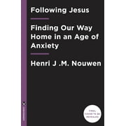 HENRI J M NOUWEN; RICHARD ROHR; GABRIELLE EARNSHAW Following Jesus : Finding Our Way Home in an Age of Anxiety (Hardcover)