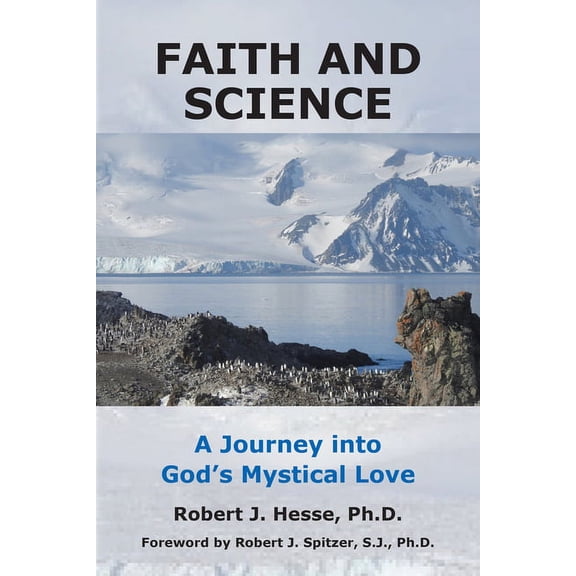 Faith and Science : A Journey into God's Mystical Love (Paperback)
