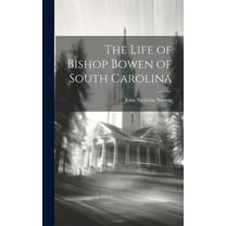 The Life of Bishop Bowen of South Carolina (Hardcover)