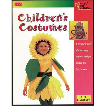 Children's Costumes: A Treasure Trove of Amazingly Original Desings - Simple to Make and Fun to Wear