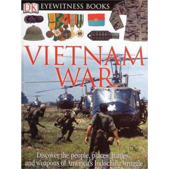 Pre-Owned DK Eyewitness Books: Vietnam War: Discover the People, Places, Battles, and Weapons of America's Indochina Struggl (Hardcover) 0756611660 9780756611668