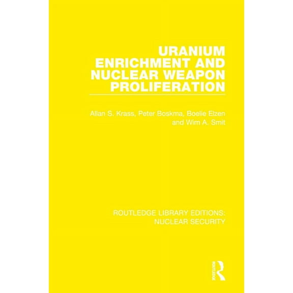 Routledge Library Editions: Nuclear Secu Uranium Enrichment and Nuclear Weapon Proliferation, Book 7, (Hardcover)