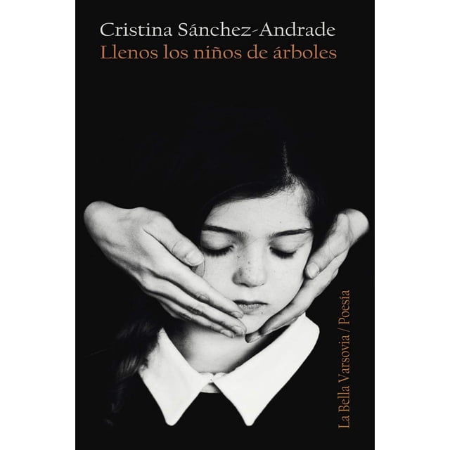 Libro Llenos Los Niños De Arboles Tapa Blanda, Autor Cristina Sanchezandrade, Editorial La Bella Varsovia