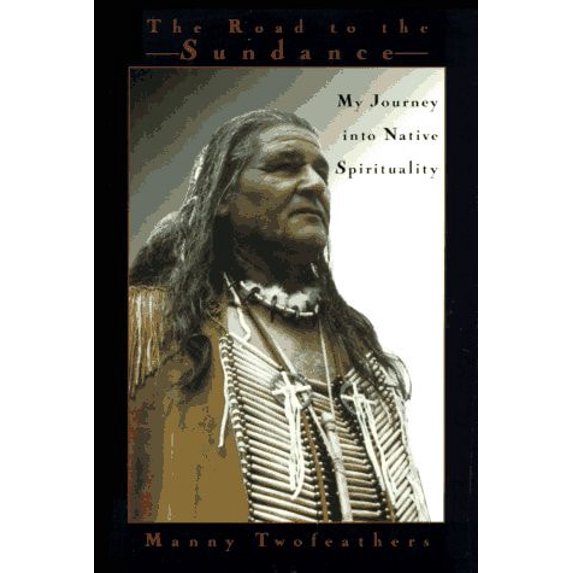 Pre-Owned Road to the Sundance: My Journey Into Native Spirituality (Hardcover) 0786862157 9780786862153