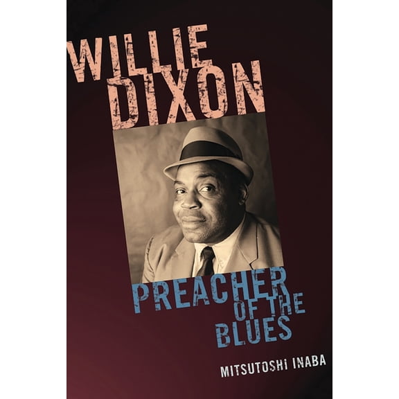 African American Cultural Theory and Her Willie Dixon: Preacher of the Blues, (Paperback)