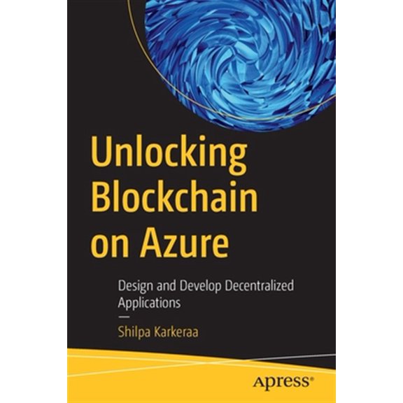 Pre-Owned Unlocking Blockchain on Azure: Design and Develop Decentralized Applications, (Paperback)