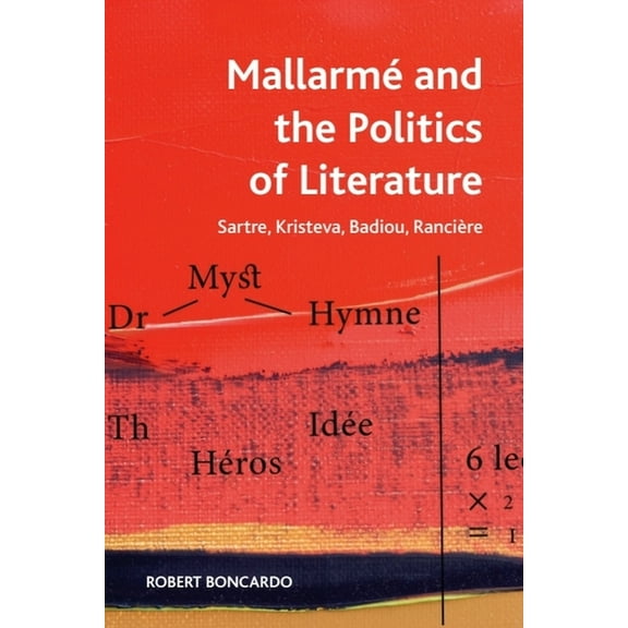 Crosscurrents Mallarmé and the Politics of Literature: Sartre, Kristeva, Badiou, Rancière, (Paperback)
