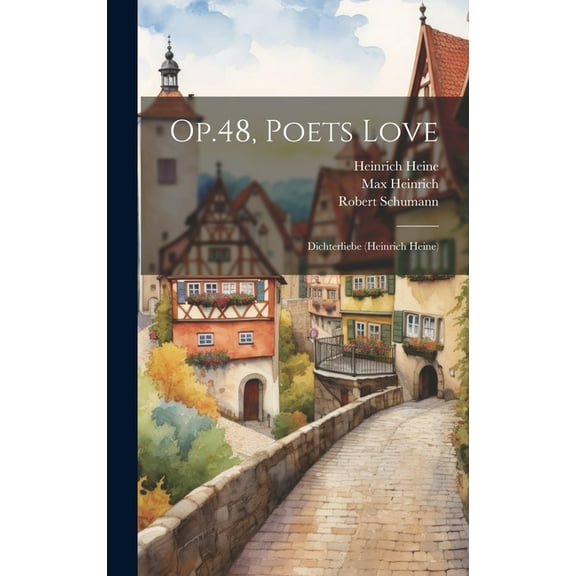 Op.48, Poets Love: Dichterliebe (heinrich Heine) (Hardcover)
