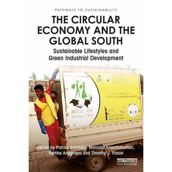 Pathways to Sustainability The Circular Economy and the Global South: Sustainable Lifestyles and Green Industrial Development, (Paperback)