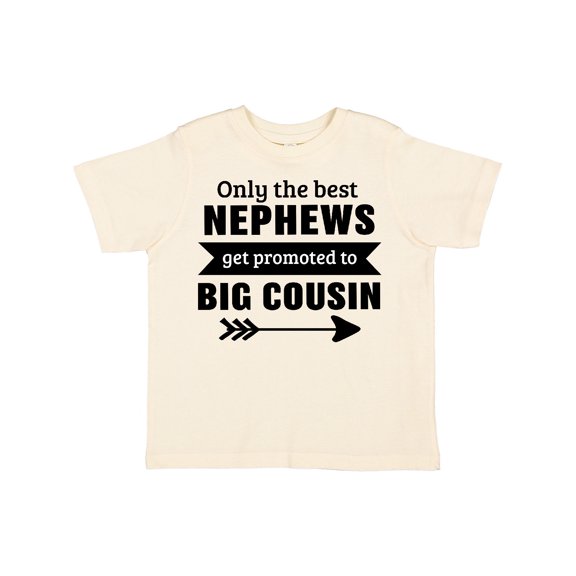Inktastic Only the Best Nephews Get Promoted to Big Cousin Boys or Girls Toddler T-Shirt