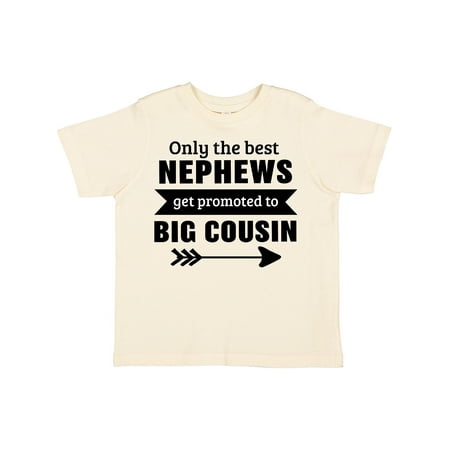 

Inktastic Only the Best Nephews Get Promoted to Big Cousin Boys or Girls Toddler T-Shirt