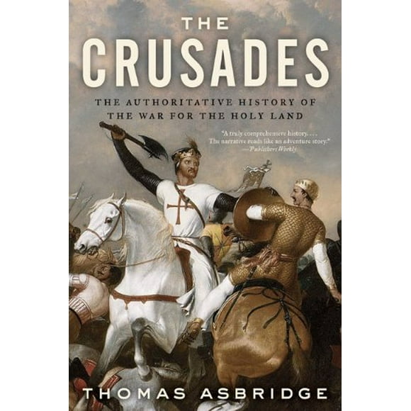 Les Croisades, l'Histoire de la Guerre pour la Terre Sainte