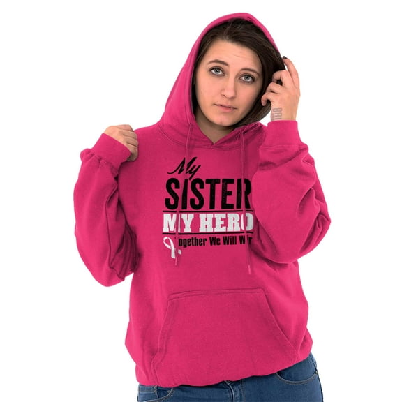 My Sister My Hero Together We Win Hoodie Sweatshirt Women Men Brisco Brands S