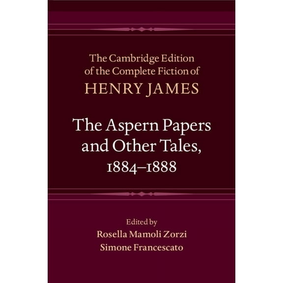 Cambridge Edition of the Complete Fictio The Aspern Papers and Other Tales, 1884-1888, (Paperback)