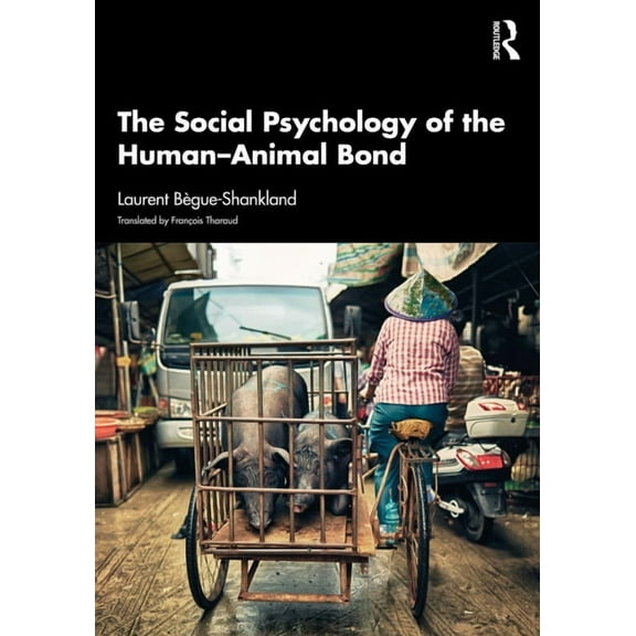 The Social Psychology of the Human-Animal Bond, (Paperback)