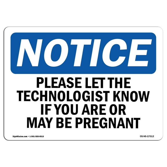 OSHA Notice Sign - Please Let The Technologist Know If You | Plastic Sign | Protect Your Business, Work Site, Warehouse & Shop Area |  Made in the USA