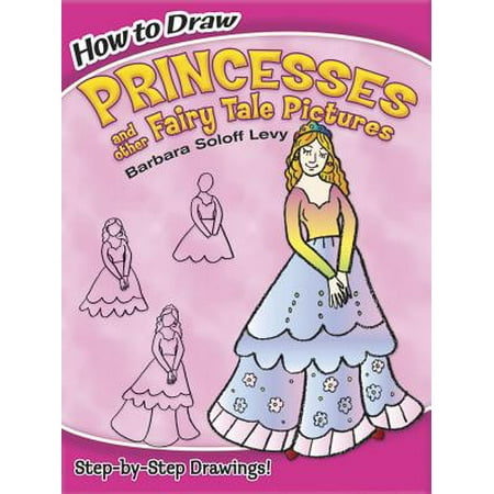 - How to Draw Princesses and Other Fairy Tale Pictures