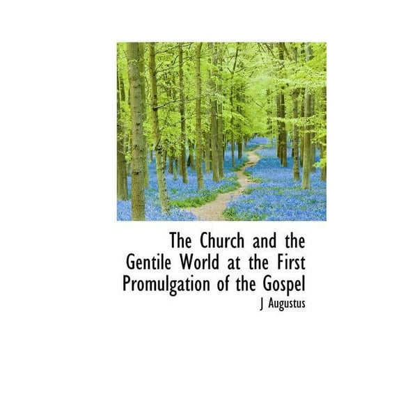 The Church and the Gentile World at the First Promulgation of the Gospel (Hardcover)