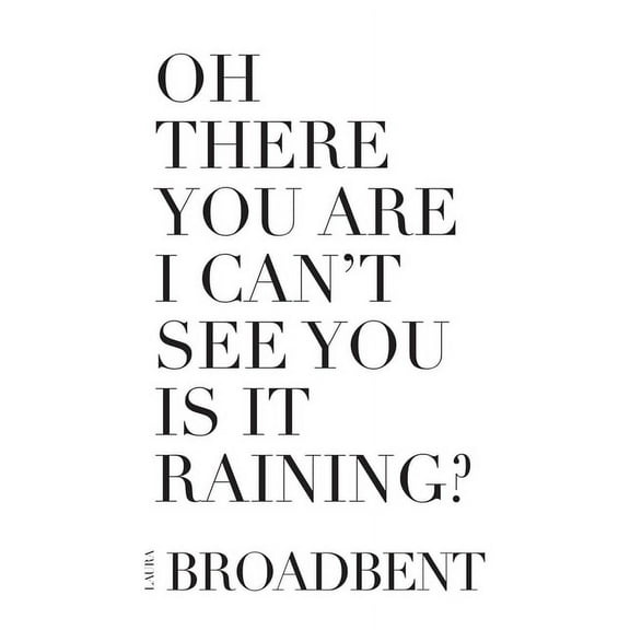 Oh There You Are I Can't See You Is It Raining?, (Paperback)
