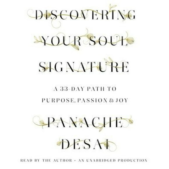 Discovering Your Soul Signature : A 33-Day Path to Purpose, Passion & Joy