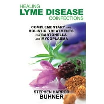 Healing Lyme Disease Coinfections: Complementary and Holistic Treatments for Bartonella and Mycoplasma, (Paperback)