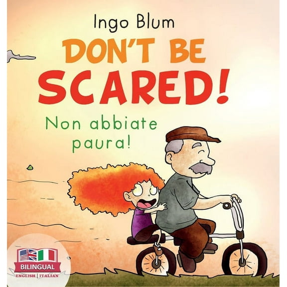 Kids Learn Italian Don't Be Scared! - Non abbiate paura!: Bilingual Children's Picture Book in English-Italian. Suitable for kindergarten, , Book 1, (Hardcover)