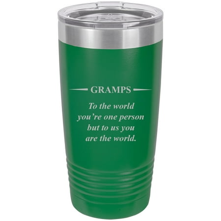 

Gramps - to The World You re one Person but to us You are The World - Stainless Steel Engraved Insulated Tumbler 20 Oz Travel Coffee Mug Green