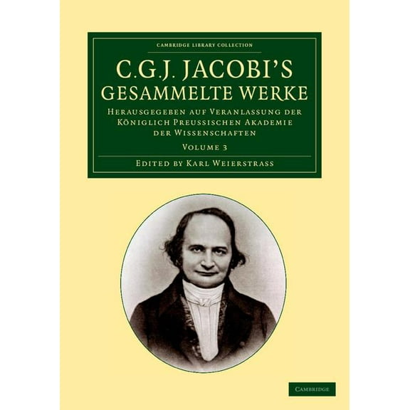 C. G. J. Jacobi's Gesammelte Werke: Herausgegeben Auf Veranlassung Der Königlich Preussischen Akademie Der Wissenschafte, (Paperback)