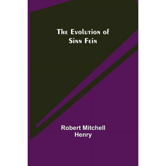 The Evolution of Sinn Fein, (Paperback)