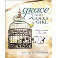 thumbnail image 1 of Grace for the Good Girl : Let Go of the Try-Rast Life, 1 of 2